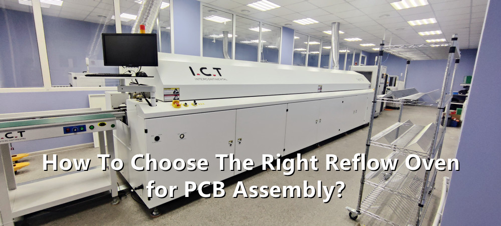כיצד לבחור את התנור הנכון מחדש להרכבה של PCB